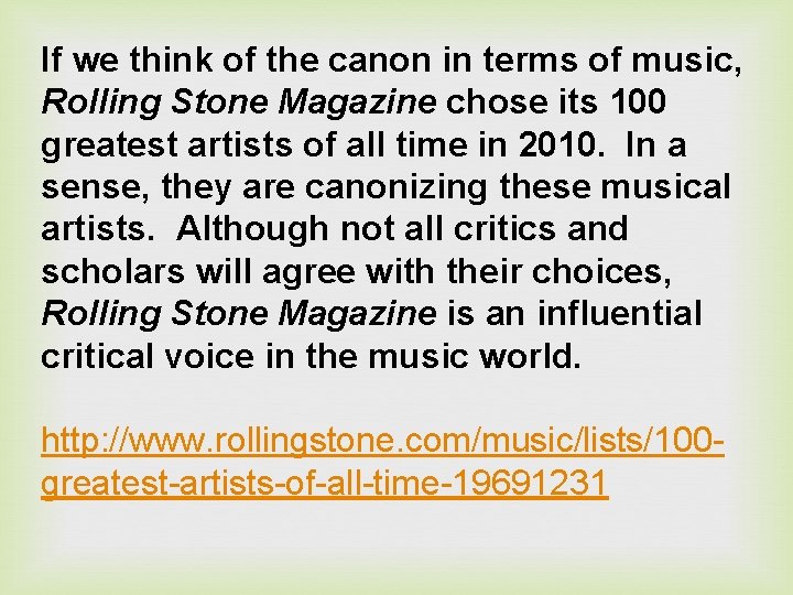 If we think of the canon in terms of music, Rolling Stone Magazine chose