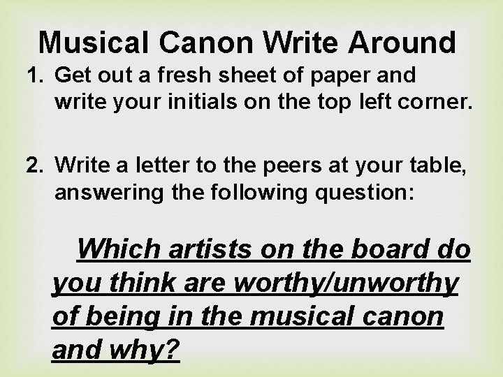 Musical Canon Write Around 1. Get out a fresh sheet of paper and write