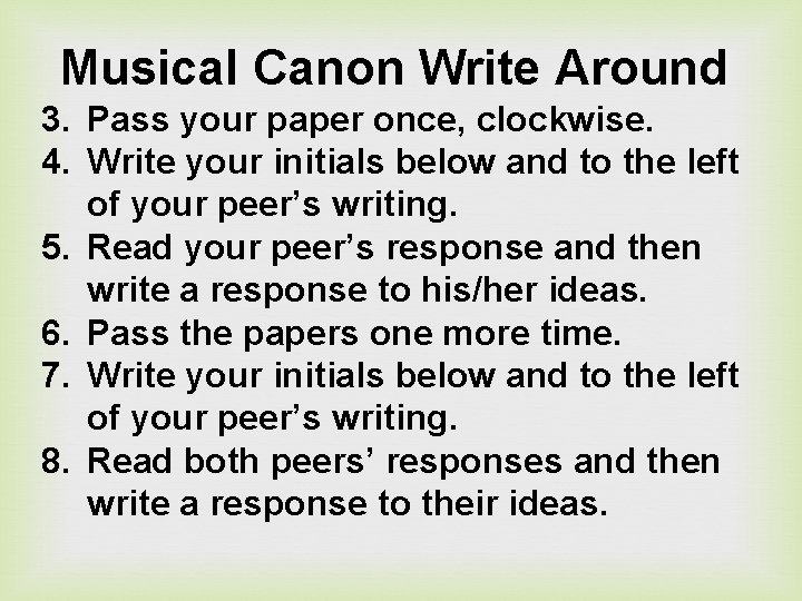 Musical Canon Write Around 3. Pass your paper once, clockwise. 4. Write your initials