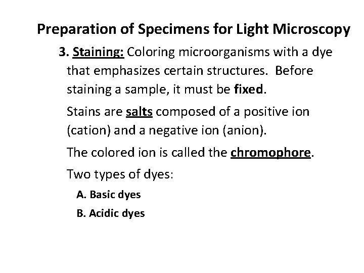 Preparation of Specimens for Light Microscopy 3. Staining: Coloring microorganisms with a dye that