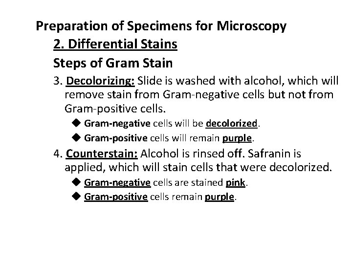 Preparation of Specimens for Microscopy 2. Differential Stains Steps of Gram Stain 3. Decolorizing: