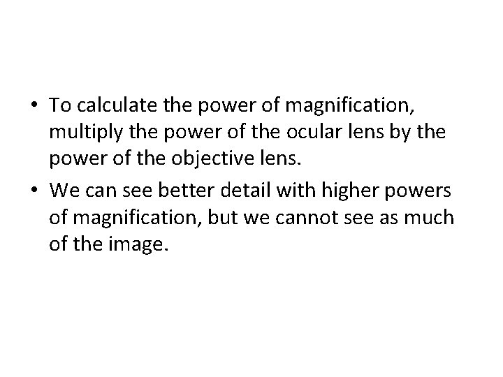  • To calculate the power of magnification, multiply the power of the ocular