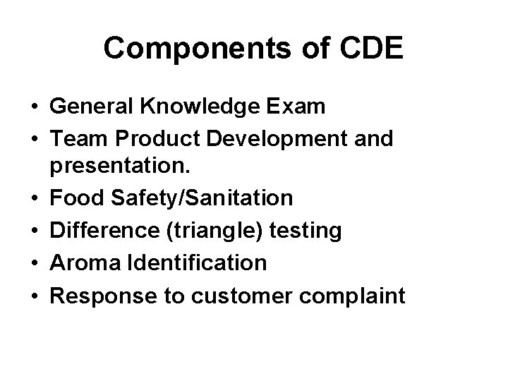 Components of CDE • General Knowledge Exam • Team Product Development and presentation. •