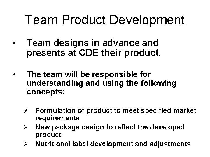 Team Product Development • Team designs in advance and presents at CDE their product.