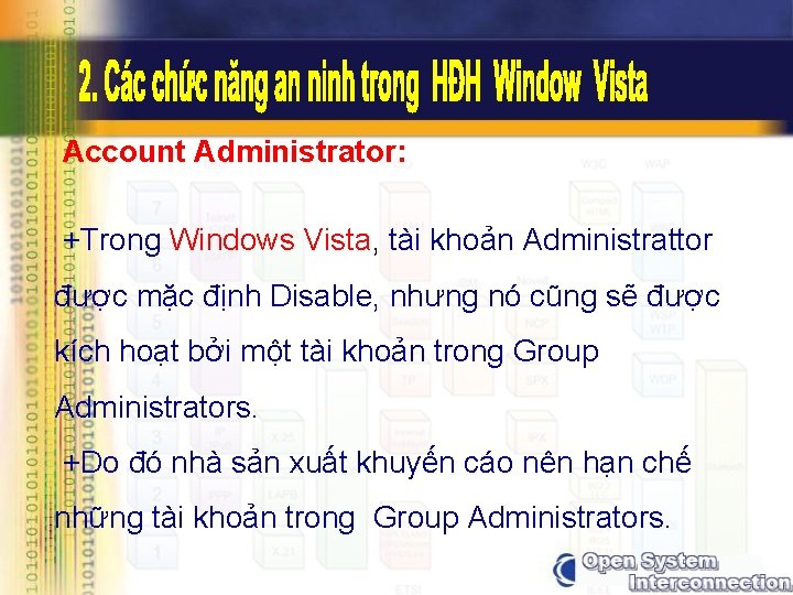 Account Administrator: +Trong Windows Vista, tài khoản Administrattor được mặc định Disable, nhưng nó