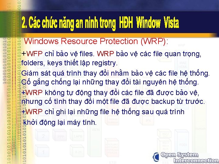 Windows Resource Protection (WRP): +WFP chỉ bảo vệ files. WRP bảo vệ các file