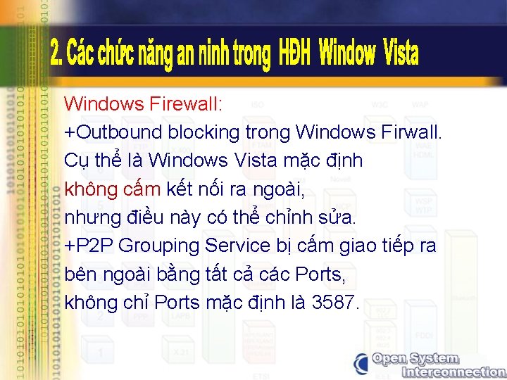 Windows Firewall: +Outbound blocking trong Windows Firwall. Cụ thể là Windows Vista mặc định