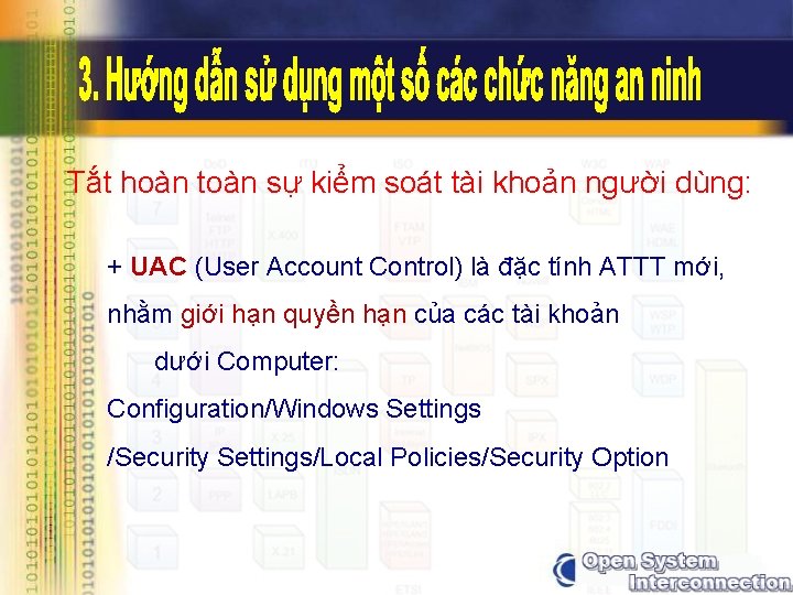 Tắt hoàn toàn sự kiểm soát tài khoản người dùng: + UAC (User Account