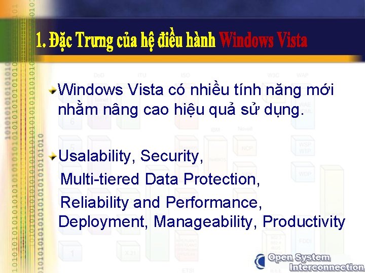 Windows Vista có nhiều tính năng mới nhằm nâng cao hiệu quả sử dụng.