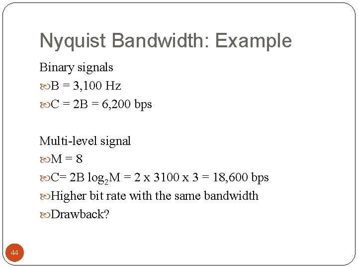 Nyquist Bandwidth: Example Binary signals B = 3, 100 Hz C = 2 B