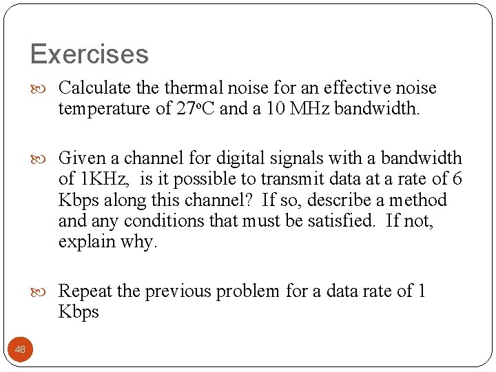 Exercises Calculate thermal noise for an effective noise temperature of 27 o. C and