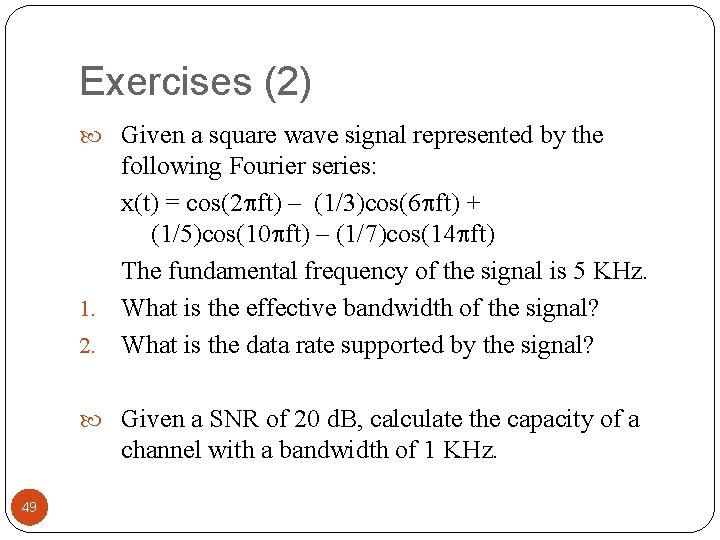 Exercises (2) Given a square wave signal represented by the following Fourier series: x(t)