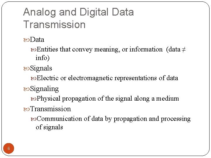 Analog and Digital Data Transmission Data Entities that convey meaning, or information (data ≠