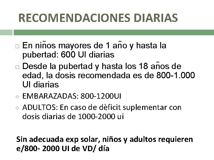 RECOMENDACIONES DIARIAS v v En nin os mayores de 1 an o y hasta