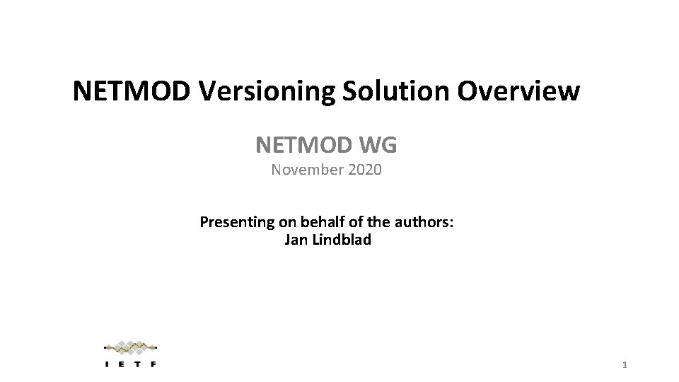 NETMOD Versioning Solution Overview NETMOD WG November 2020 Presenting on behalf of the authors: