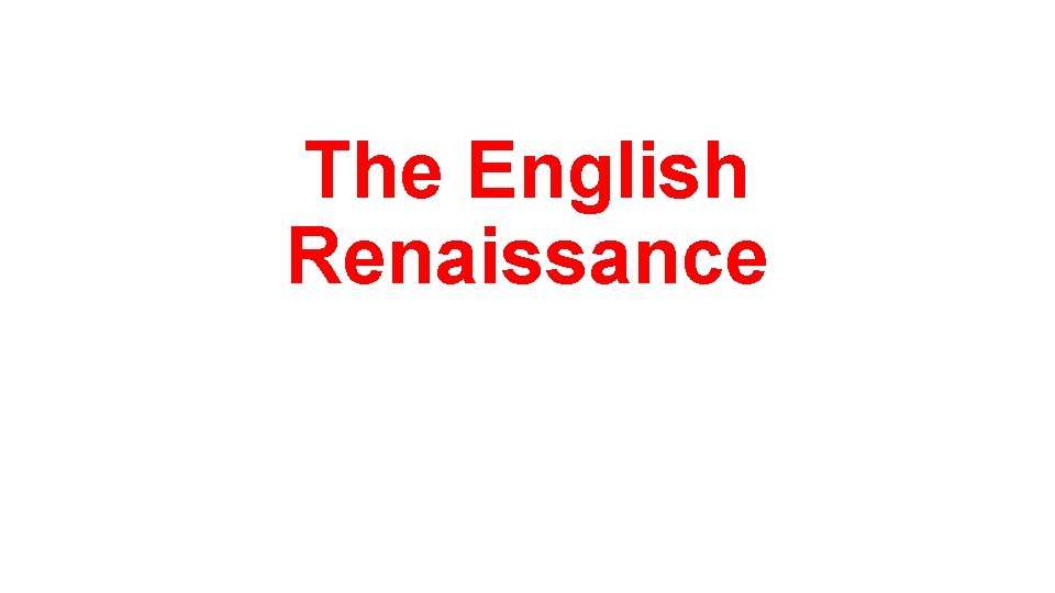 The English Renaissance 