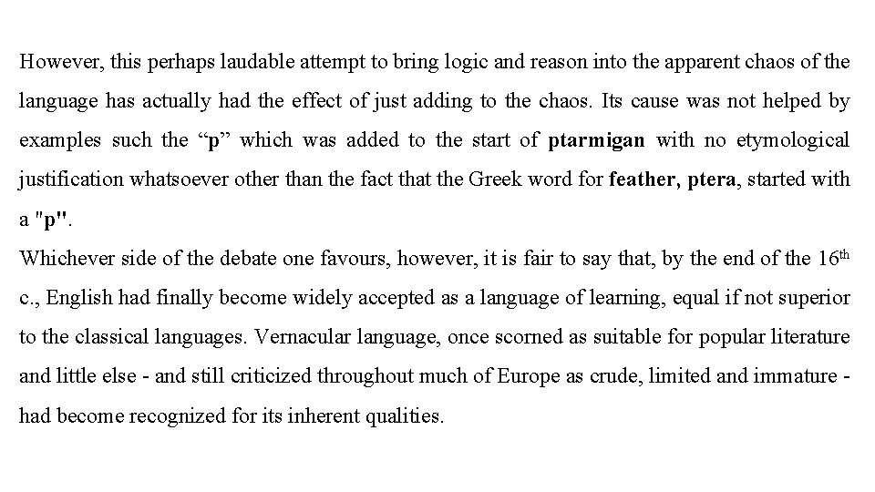 However, this perhaps laudable attempt to bring logic and reason into the apparent chaos
