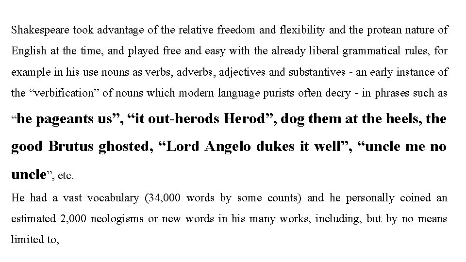 Shakespeare took advantage of the relative freedom and flexibility and the protean nature of