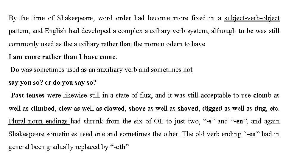 By the time of Shakespeare, word order had become more fixed in a subject-verb-object