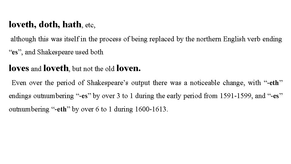 loveth, doth, hath, etc, although this was itself in the process of being replaced