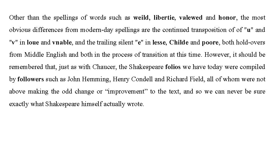 Other than the spellings of words such as weild, libertie, valewed and honor, the