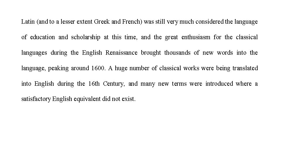 Latin (and to a lesser extent Greek and French) was still very much considered