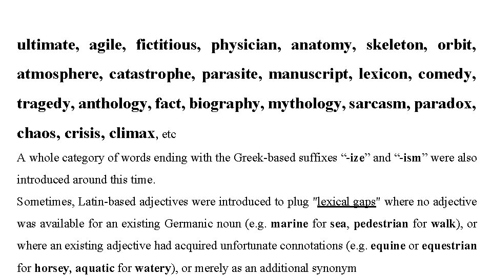 ultimate, agile, fictitious, physician, anatomy, skeleton, orbit, atmosphere, catastrophe, parasite, manuscript, lexicon, comedy, tragedy,
