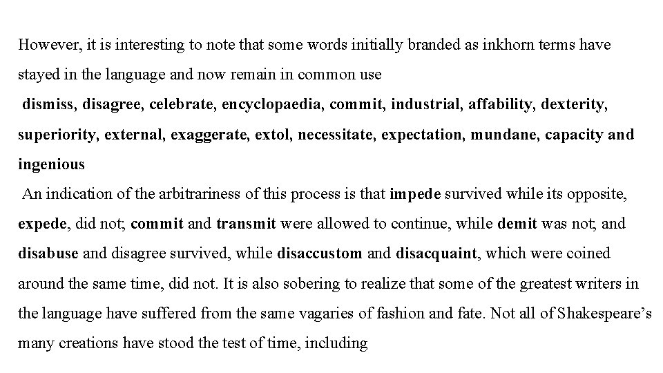 However, it is interesting to note that some words initially branded as inkhorn terms