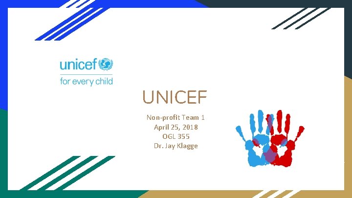 UNICEF Non-profit Team 1 April 25, 2018 OGL 355 Dr. Jay Klagge 