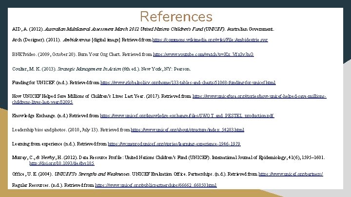 References AID, A. (2012). Australian Multilateral Assessment March 2012 United Nations Children's Fund (UNICEF).