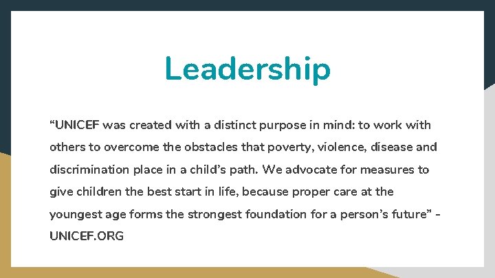 Leadership “UNICEF was created with a distinct purpose in mind: to work with others
