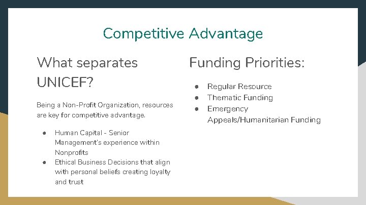 Competitive Advantage What separates UNICEF? Being a Non-Profit Organization, resources are key for competitive