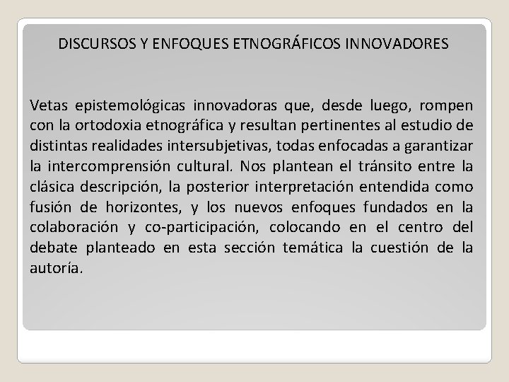 DISCURSOS Y ENFOQUES ETNOGRÁFICOS INNOVADORES Vetas epistemológicas innovadoras que, desde luego, rompen con la