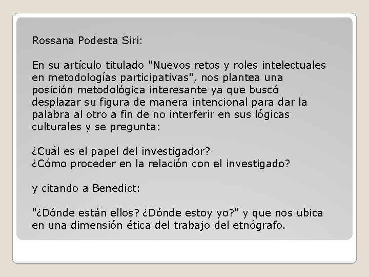 Rossana Podesta Siri: En su artículo titulado "Nuevos retos y roles intelectuales en metodologías