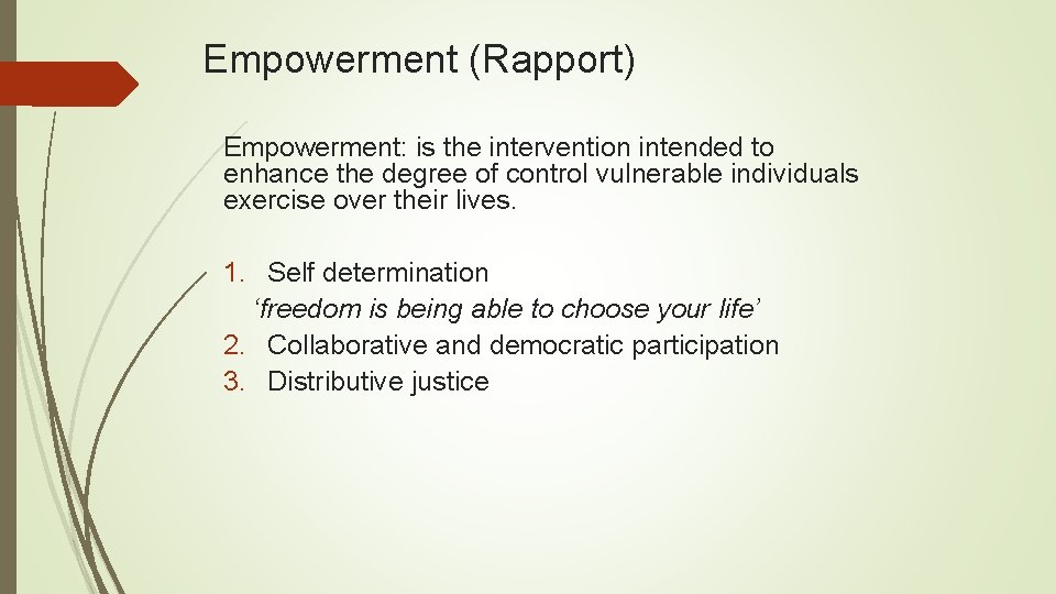 Empowerment (Rapport) Empowerment: is the intervention intended to enhance the degree of control vulnerable Empowerment (Rapport) Empowerment: is the intervention intended to enhance the degree of control vulnerable