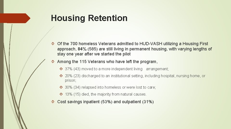 Housing Retention Of the 700 homeless Veterans admitted to HUD-VASH utilizing a Housing First Housing Retention Of the 700 homeless Veterans admitted to HUD-VASH utilizing a Housing First