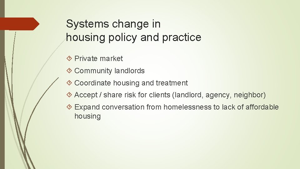 Systems change in housing policy and practice Private market Community landlords Coordinate housing and Systems change in housing policy and practice Private market Community landlords Coordinate housing and