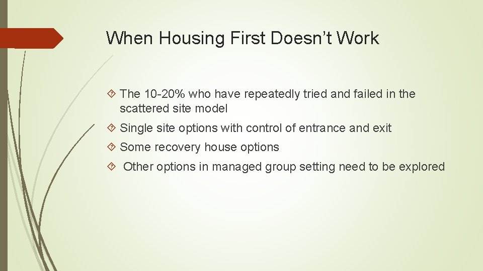 When Housing First Doesn’t Work The 10 -20% who have repeatedly tried and failed When Housing First Doesn’t Work The 10 -20% who have repeatedly tried and failed