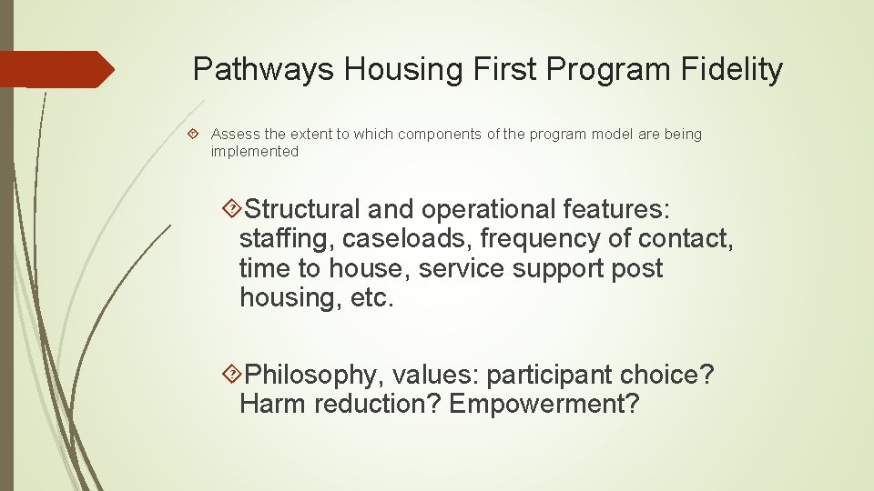 Pathways Housing First Program Fidelity Assess the extent to which components of the program Pathways Housing First Program Fidelity Assess the extent to which components of the program