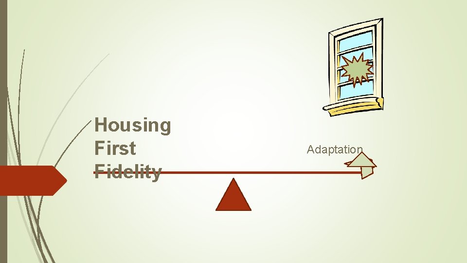 Housing First Fidelity Adaptation Housing First Fidelity Adaptation