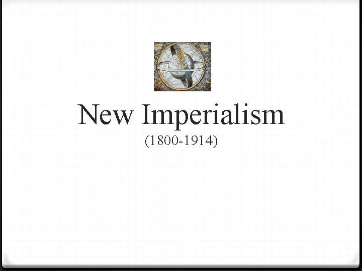 New Imperialism (1800 -1914) 