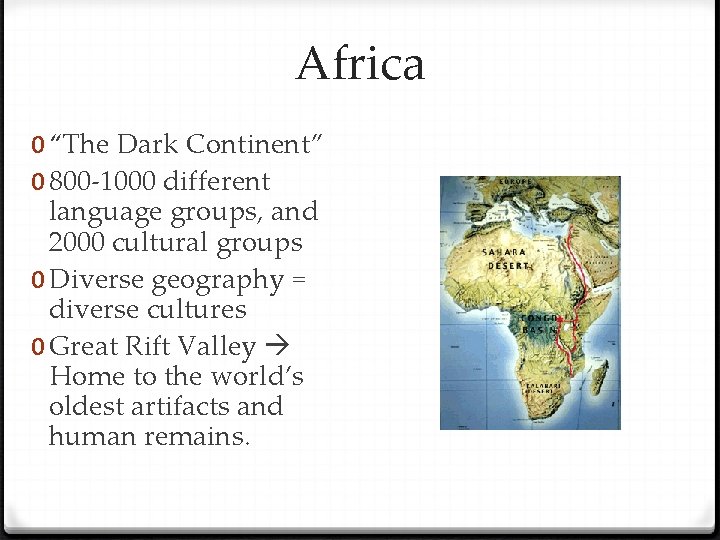 Africa 0 “The Dark Continent” 0 800 -1000 different language groups, and 2000 cultural
