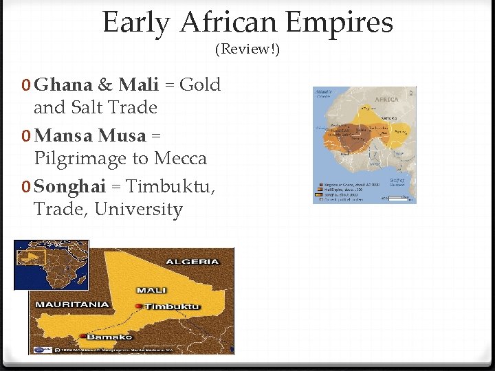 Early African Empires (Review!) 0 Ghana & Mali = Gold and Salt Trade 0
