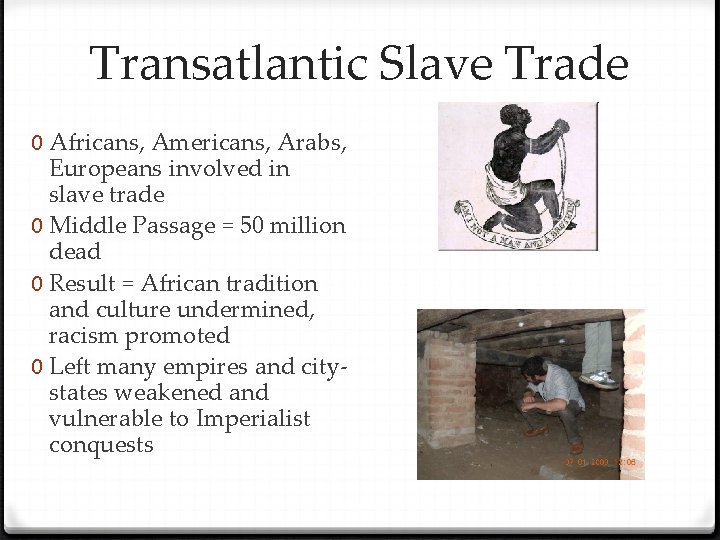 Transatlantic Slave Trade 0 Africans, Americans, Arabs, Europeans involved in slave trade 0 Middle