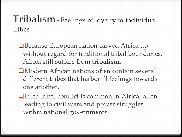 Tribalism = Feelings of loyalty to individual tribes q. Because European nation carved Africa