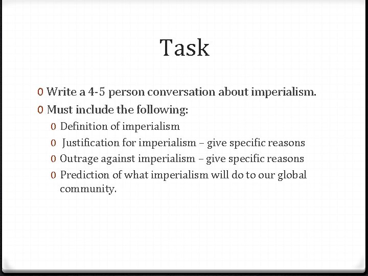 Task 0 Write a 4 -5 person conversation about imperialism. 0 Must include the