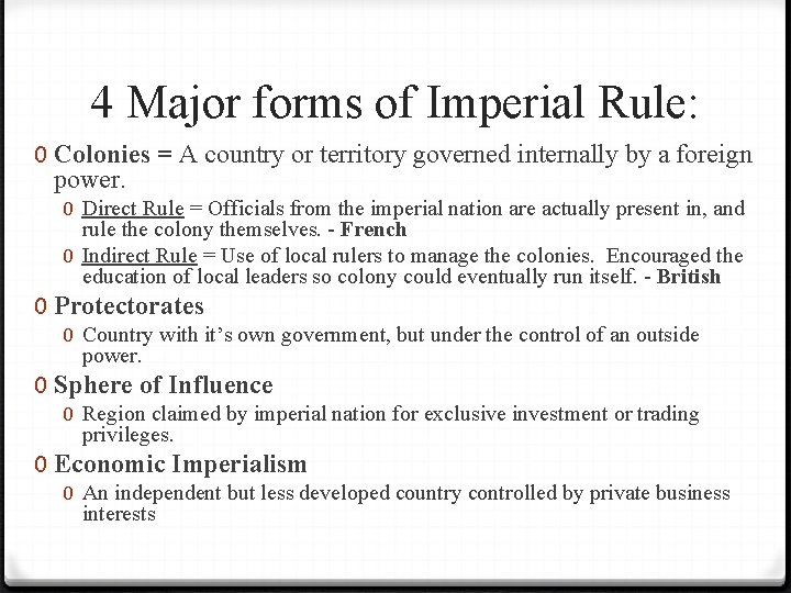 4 Major forms of Imperial Rule: 0 Colonies = A country or territory governed