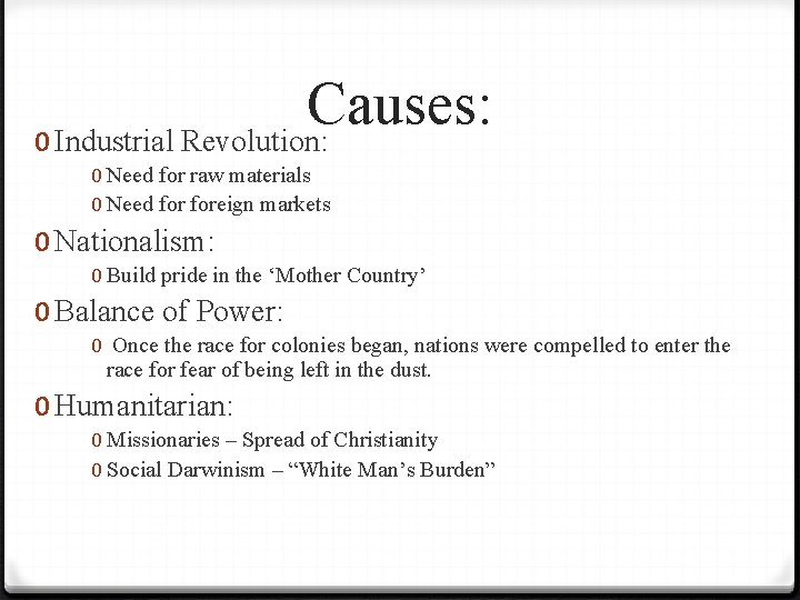 Causes: 0 Industrial Revolution: 0 Need for raw materials 0 Need foreign markets 0