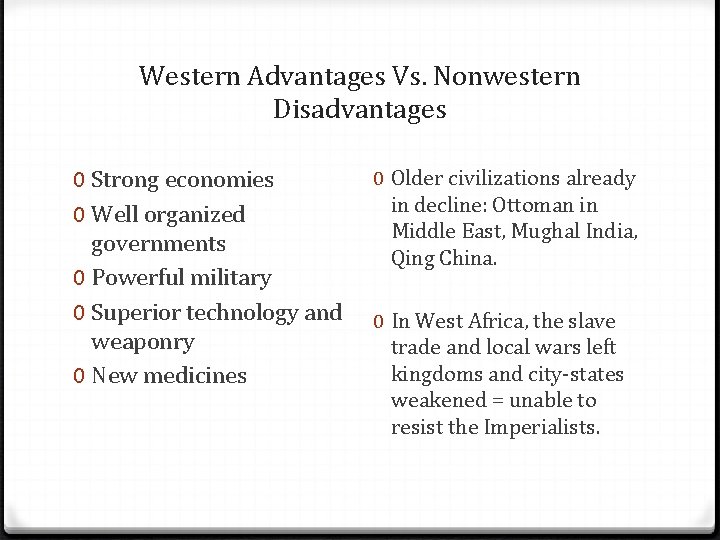 Western Advantages Vs. Nonwestern Disadvantages 0 Strong economies 0 Well organized governments 0 Powerful