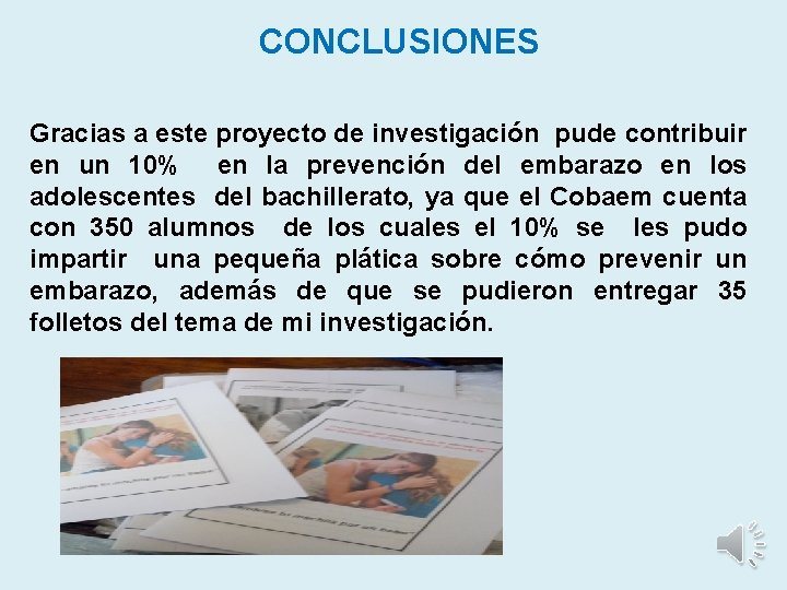 CONCLUSIONES Gracias a este proyecto de investigación pude contribuir en un 10% en la CONCLUSIONES Gracias a este proyecto de investigación pude contribuir en un 10% en la